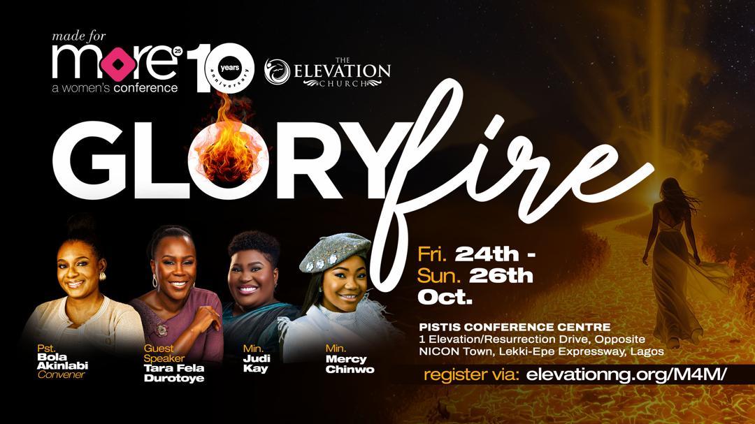 Made for More — Glory Fire, a women's conference by The Elevation Church. Fri. 24th – Sun. 26th Oct. at Pistis Conference Centre, Lagos. Register via elevationng.org/M4M.