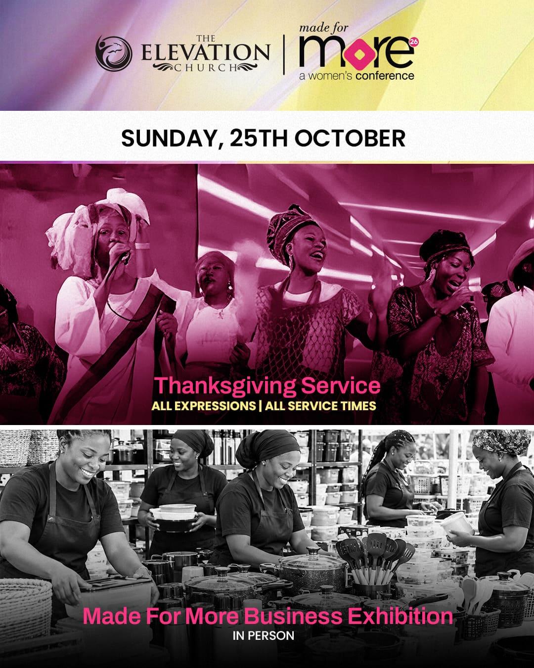 Sunday 25th October: Thanksgiving Service across all expressions and all service times; Made For More Business Exhibition, in person.